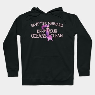 Save the mermaids keep our oceans clean Hoodie